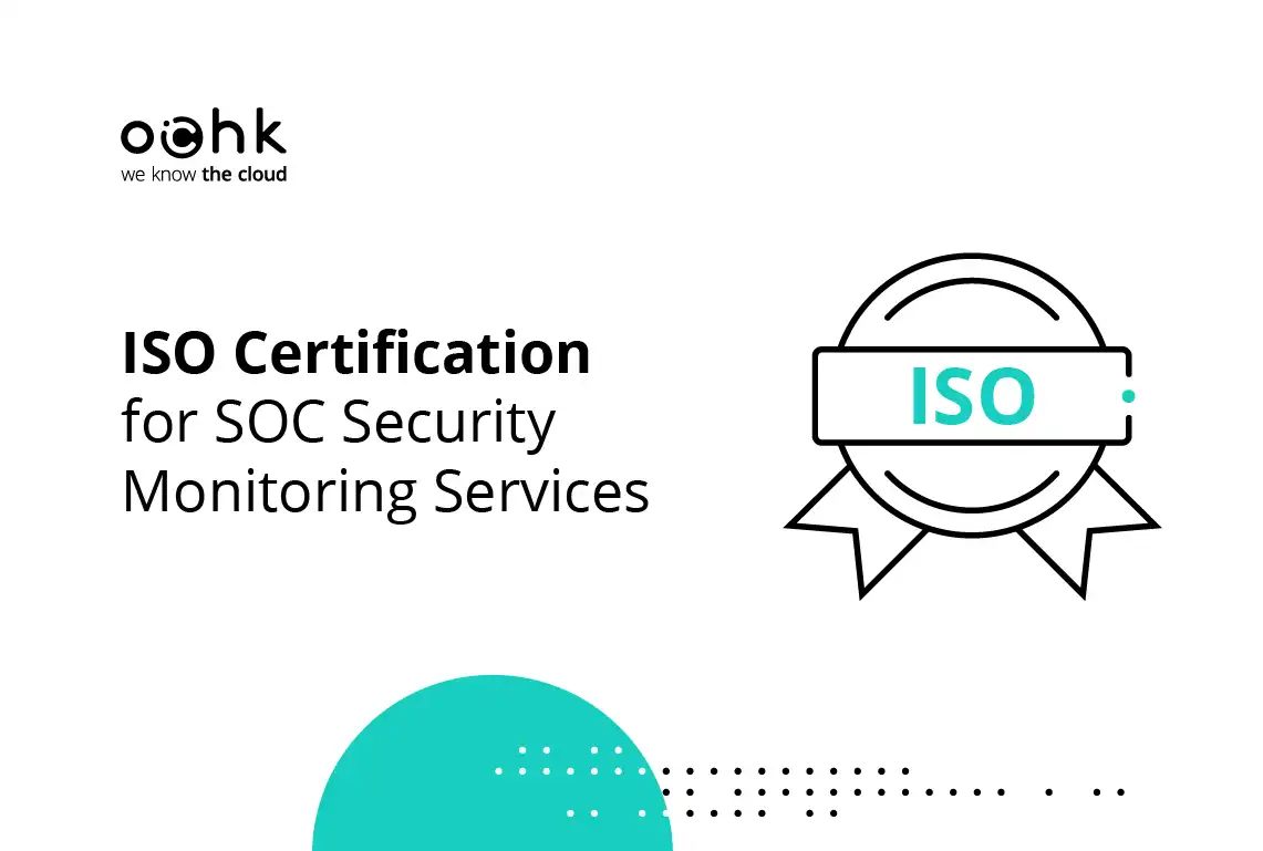 OChK Achieves ISO Certification for SOC Security Monitoring Services