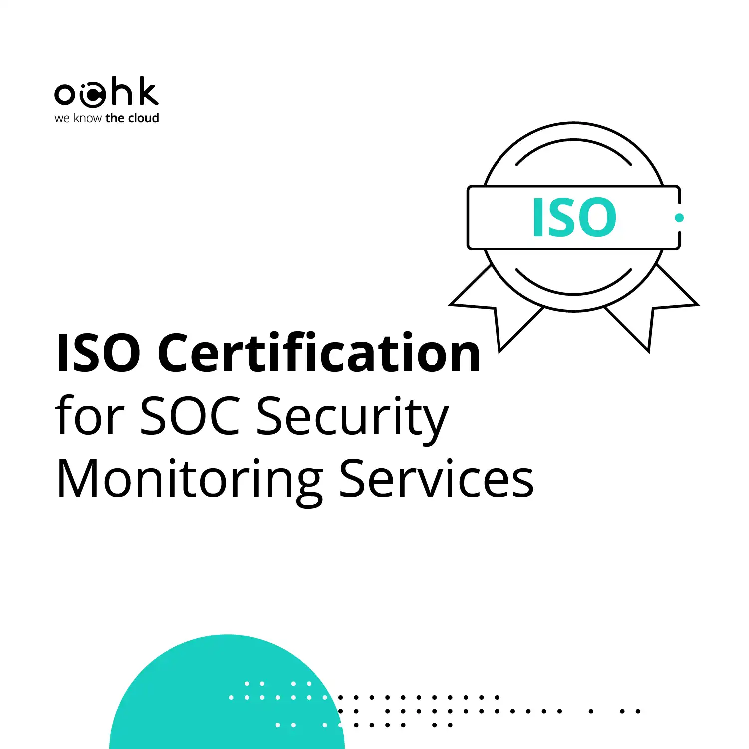 OChK Achieves ISO Certification for SOC Security Monitoring Services