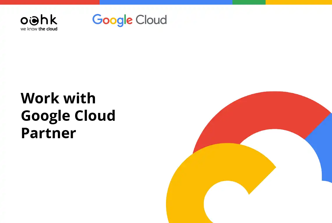 Reasons to Work with Google Cloud Partner