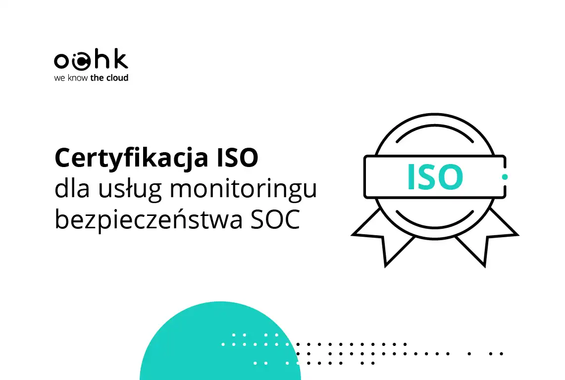 OChK z certyfikacją ISO dla usług monitoringu bezpieczeństwa SOC