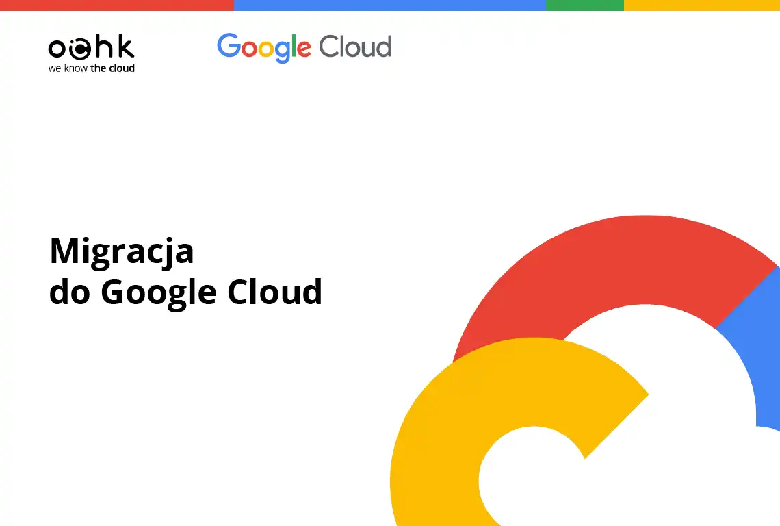 Migracja do Google Cloud: kiedy i dlaczego warto?