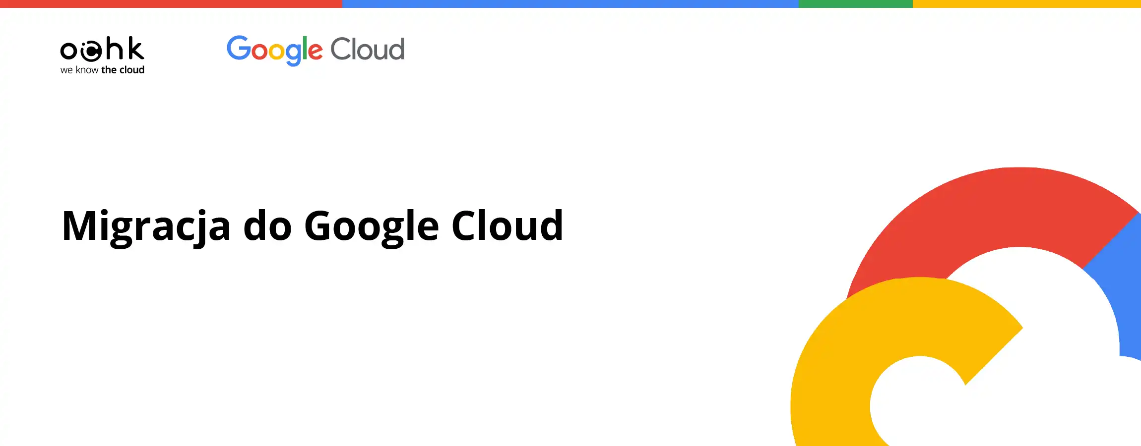 Migracja do Google Cloud: kiedy i dlaczego warto?