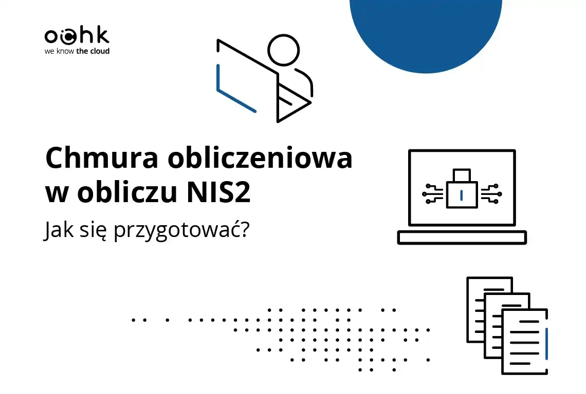 Chmura obliczeniowa w obliczu dyrektywy NIS2 – jak przygotować firmę na zmiany?