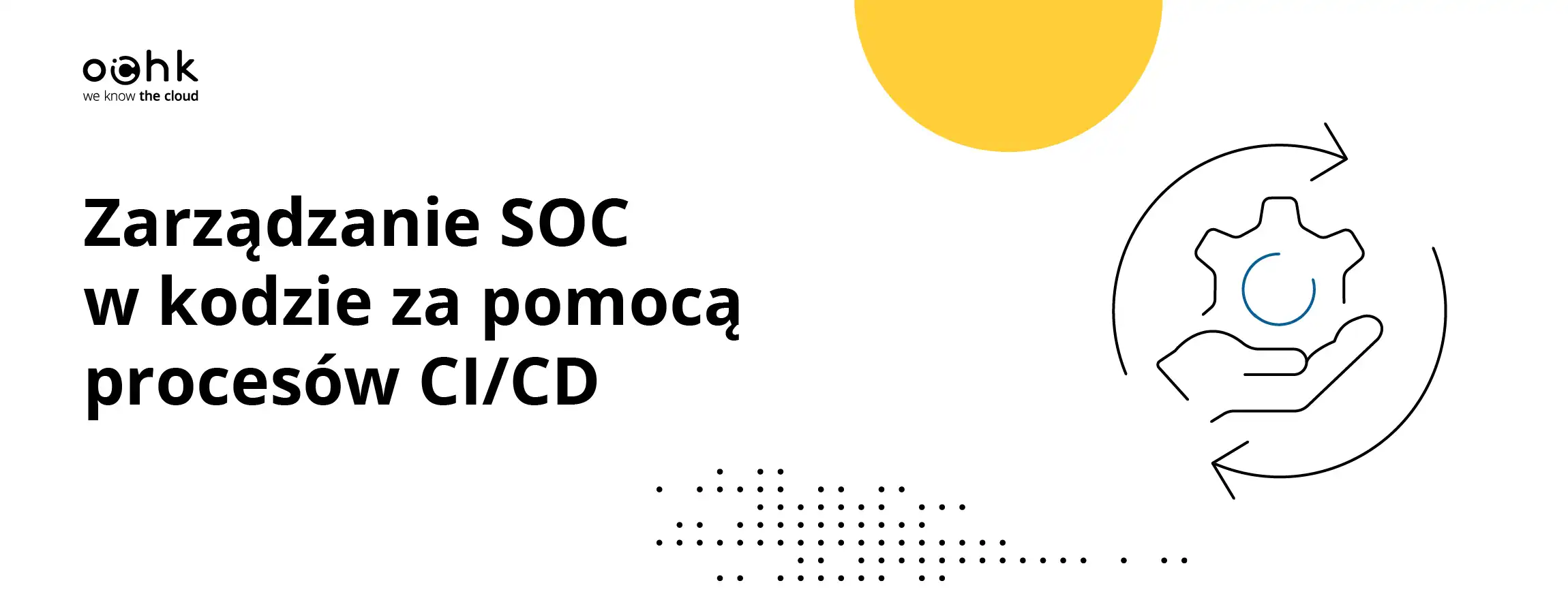 Nowoczesne zarządzanie SOC przy użyciu IaC oraz procesów CI/CD