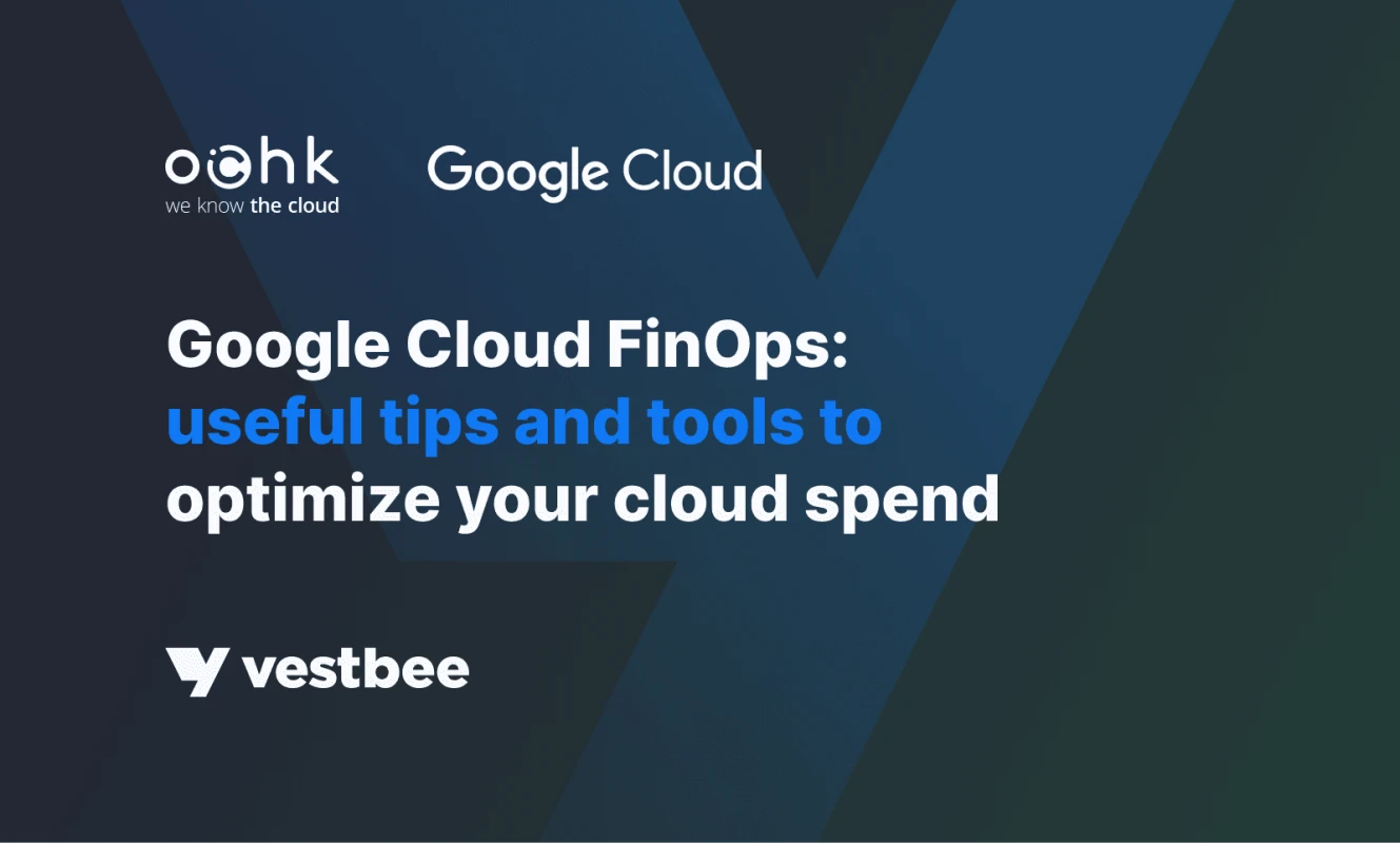 Google Cloud FinOps: useful tips and tools to optimize your cloud spend